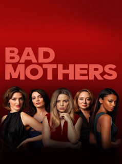 voir série Bad Mothers en streaming
