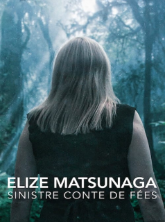 voir série Elize Matsunaga : Sinistre conte de fées en streaming voir série Elize Matsunaga : Sinistre conte de fées en streaming