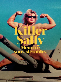 voir série Killer Sally : Meurtre sous stéroïdes en streaming