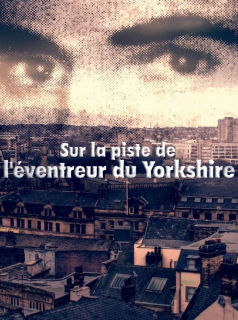 voir série Sur la piste de l'éventreur du Yorkshire en streaming voir série Sur la piste de l'éventreur du Yorkshire en streaming
